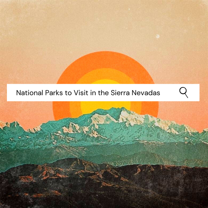 5 National Parks to Visit in the Sierra Nevadas