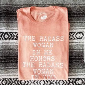 The Badass Woman In Me Honors The Badass Woman In You / White letters / Boyfriend