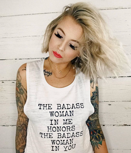 The Badass  Woman In Me Honors The Badass Woman In You / Muscle Tank