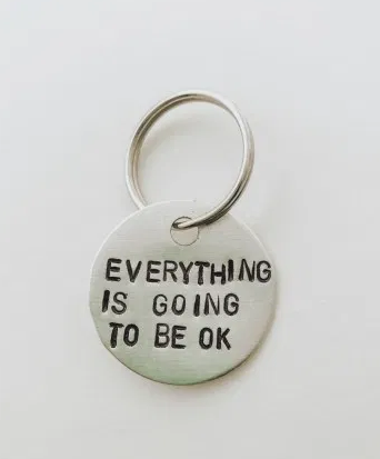Everything Is Going To Be Ok KeyChain