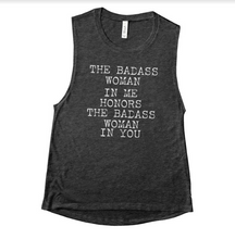 The Badass Woman In Me Honors The Badass Woman In You / Muscle Tank