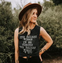The Badass Woman In Me Honors The Badass Woman In You / Muscle Tank