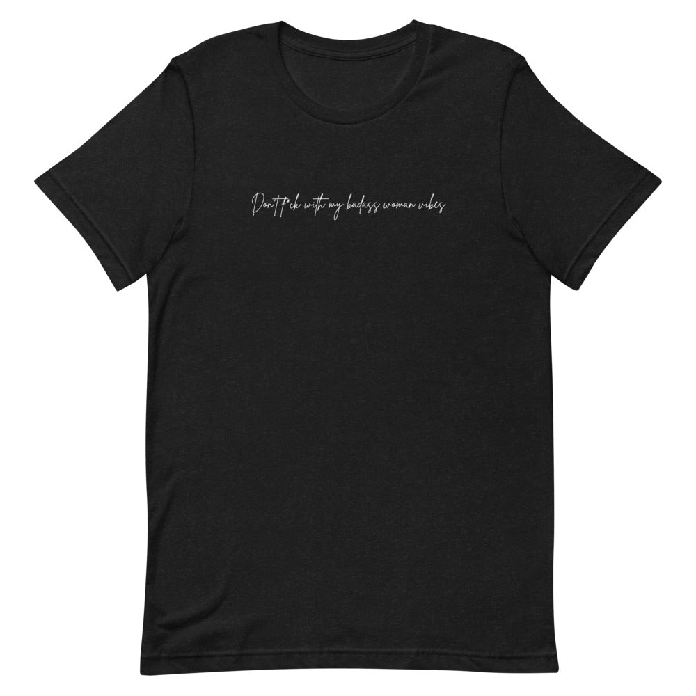 Don't F*ck With My Badass Woman Vibes Unisex t-shirt