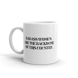 Badass Women Are The Backbone of Our Country Mug