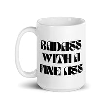 Badass With A Fine Ass Mug